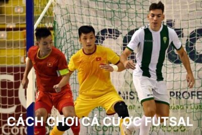 Khám phá cách chơi cá cược futsal cơ bản cho cược thủ mới