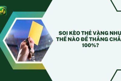 Soi kèo thẻ vàng như thế nào để thắng chắc 100%?