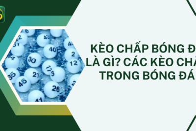 Kèo Chấp Bóng Đá Là Gì? Các Kèo Chấp Trong Bóng Đá