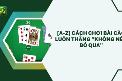 [A-Z] Cách Chơi Bài Cào Luôn Thắng “Không Nên Bỏ Qua”