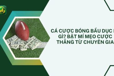 Cá Cược Bóng Bầu Dục Là Gì? Bật Mí Mẹo Cược Thắng Từ Chuyên Gia